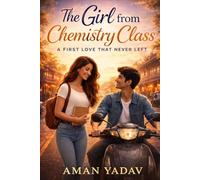 The Girl from Chemistry Class: First Love, Distance, and the Story That Changed Me