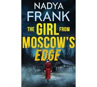 The Girl from Moscow's Edge: Zoya Volkova Crime Thriller Book 1 (Zoya Volkova Crime Thrillers)