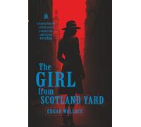 The Girl from Scotland Yard: [Annotated] An Unforgettable Mystery of Deception and Danger