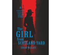 The Girl from Scotland Yard: [Annotated] An Unforgettable Mystery of Deception and Danger