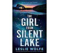 The Girl from Silent Lake: A totally gripping and heart-pounding crime thriller: 1 (Detective Kay Sharp)