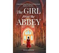 The Girl From the Abbey: A Heart-Wrenching WW2 Historical Fiction Novel Based on the True Story of a Holocaust Survivor
