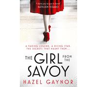 THE GIRL FROM THE SAVOY: A Gripping Historical Novel of Love and Loss in Post-War London
