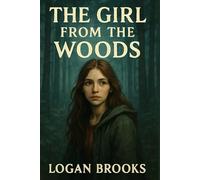 The Girl From The Woods: The untold story of shasta groene and how she was able to escape murder