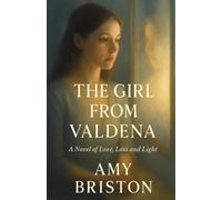The Girl From Valdena: A Novel of Love, Loss and Light