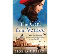 The Girl from Venice: An epic, sweeping historical novel from Siobhan Daiko (Girls of the Italian Resistance, 1)