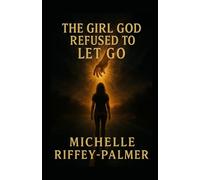 The Girl God Refused to Let Go