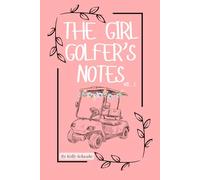 The Girl Golfer's Notes, Volume 2: Journal Pages and Inspirational Quotes