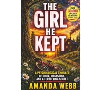 THE GIRL HE KEPT: A Psychological Thriller of Grief, Obsession, and a Terrifying Secret