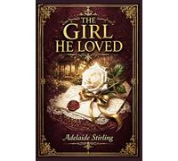 The Girl He Loved: A dramatic society novel of ruined trust, dangerous appearances, family schemes, and a bride whose new life opens into jealousy, suspicion, and death