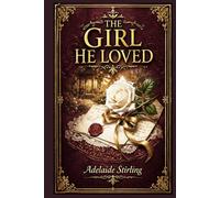 The Girl He Loved: A dramatic society novel of ruined trust, dangerous appearances, family schemes, and a bride whose new life opens into jealousy, suspicion, and death