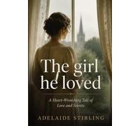 The girl he loved: A Heart-Wrenching Tale of Love and Secrets