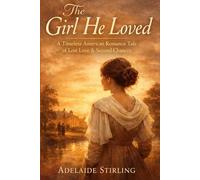 The Girl He Loved: A Timeless American Romance Tale of Lost Love & Second Chances