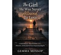 The Girl He Was Never Allowed To Love: A Dark Romance About Forbidden Love, Obsession, and the Girl He Never Stopped Searching For (Arlo & Miley trilogy)