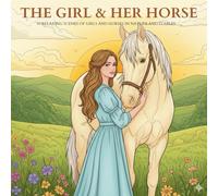 The Girl & Her Horse: 30 Relaxing Scenes of Girls and Horses in Nature and Stables for stress relief