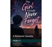 The Girl I Could Never Forget: A Romantic Novella