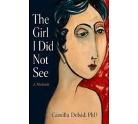 The Girl I Did Not See: A Memoir.