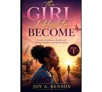 THE GIRL I HAD TO BECOME: A story of resilience, identity, and finding strength in unexpected places