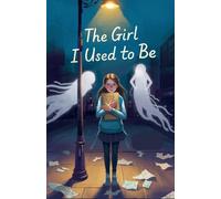 The Girl I Used to Be: 7 (Young Adult Fiction: Coming of Age)