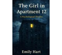 The Girl in Apartment 12: A Psychological Thriller About Secrets, Fear, and a Hidden Truth