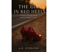 The Girl in Red Heels: A Novel of Family Secrets, Second Chances, and the Courage to Leave