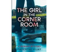 The Girl in the Corner Room: A Murder Mystery: 1 (The Corner Room Series)