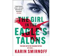 The Girl in the Eagle's Talon: the pulse-pounding DRAGON TATTOO thriller (Milennium, 7)