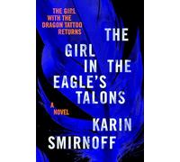 The Girl in the Eagle's Talons: A Lisbeth Salander Novel