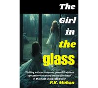 The Girl in the Glass: Some Truths Don’t Haunt-They Wait: The Whitlock home-an isolated, glass-fronted estate at the edge of a small American town-feels wrong from the moment Nora arrives.