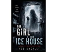 The Girl In The Ice House: A Scarlett Gauthier Mystery