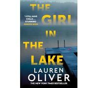 The Girl in the Lake: A haunting and suspenseful new mystery from bestselling author Lauren Oliver