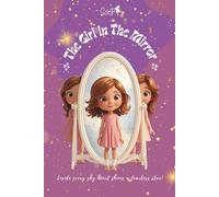 The Girl in the Mirror: A magical tale of a shy girl who finds her confidence and joy through her reflection.