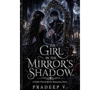 The Girl in the Mirror’s Shadow: A Gothic Cursed-Mirror Romantasy Novel (The Mirrorborne Court)