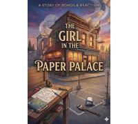 THE GIRL IN THE PAPER PALACE: A Story of Bonds & Reactions