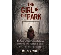 The Girl in the Park: The Murder of Sharin Morningstar Keenan and the Forty-Three-Year Hunt for Justice