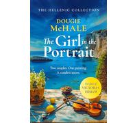 The Girl In The Portrait: A dual-time story of love, loss and a portrait's secret spanning generations (The Hellenic Collection)