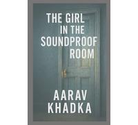 The Girl in the Soundproof Room: A Psychological Thriller of Silence, Secrets and Survival