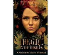 The Girl in the Thistles: A Novel of the Dakota Homeland, Inspired by Actual Events: 1 (The Hillhead Chronicles)