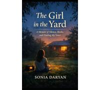 The Girl in the Yard: A Memoir of Silence, Survival, and the Power of Words