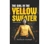 The Girl in the Yellow Sweater: Young and Innounce Victim (Escaping the Captivity)