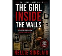 The Girl Inside the Walls: A Cozy Serial Killer Mystery Featuring a Survivor Turned Investigator (The Dead Quiet Files)