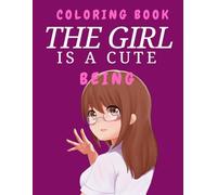 The Girl Is Cute: A Fun and Easy Coloring Book for Kids Ages 4-8 with Adorable and Unique Illustrations