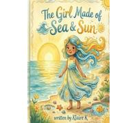 The Girl Made of Sea and Sun: A Heartwarming Picture Book About Belonging, Identity & Finding Your Place in a New Home - for Toddlers, Preschoolers & Early Readers, Ages 2-6