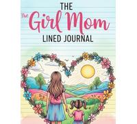 The Girl Mom Lined Journal: 8.5x11 140 Page Notebook | A Perfect Gift for Mothers of Daughters, Tweens & Teens | Funny Mom Life Quote Cover