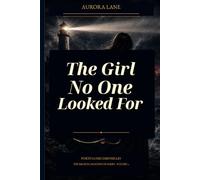 The Girl No One Looked For: Porto Lume Chronicles The Broken Lighthouse Series Volume 3 (Porto Lume Chronicles - Aurora Lane)