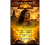 The Girl Nobody Believed (Saint Seekers)