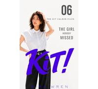 THE GIRL NOBODY MISSED: The Kit Calder Files