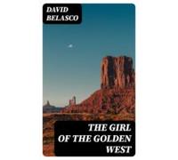 The Girl Of The Golden West (ebook)