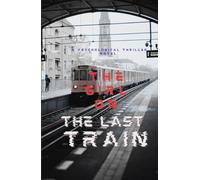 The Girl on The Last Train: A Psychological Thriller Novel (Most popular books story)
