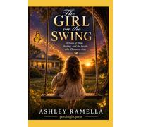 The Girl on the Swing: A story of Hope, Healing, and the People Who Choose to Stay
